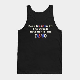 Keep Grandma Off The Streets Tank Top